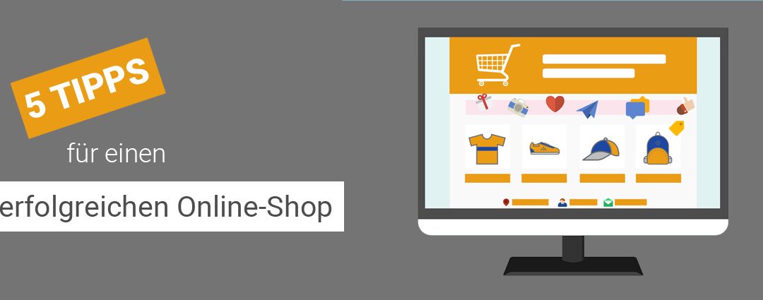5 Tipps für einen erfolgreichen Online-Shop